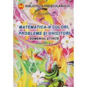 MATEMATICA-N CULORI, PROBLEME SI GHICITORI. Domeniul stiinte. Nivelele I si II