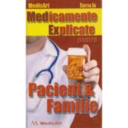 MEDICAMENTE EXPLICATE PENTRU PACIENT&FAMILIE