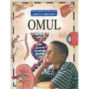 OMUL. Enciclopedie pentru copii "Micul Erudit"