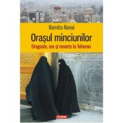 ORASUL MINCIUNILOR. Dragoste, sex si moarte la Teheran