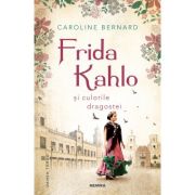 FRIDA KAHLO SI CULORILE DRAGOSTEI