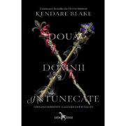 DOUA DOMNII INTUNECATE. seria TREI COROANE ÎNTUNECATE. vol. 3