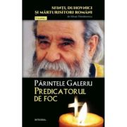 Părintele GALERIU. Predicatorul de foc