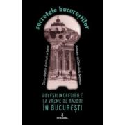 Povești incredibile la vreme de război în București