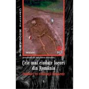 Cele mai ciudate locuri din România - întâlniri cu civilizații dispărute