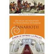 Un secol de voluptate în Principatele Dunărene. FANARIOȚII