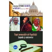 Figuri memorabile ale Papalității – Legende și controverse