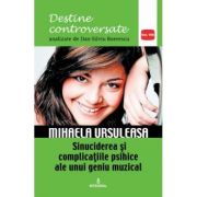 MIHAELA URSULEASA. Sinuciderea și complicațiile psihice ale unui geniu muzical
