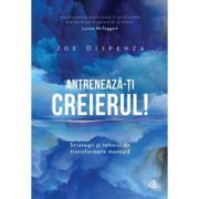 ANTRENEAZA-TI CREIERUL!