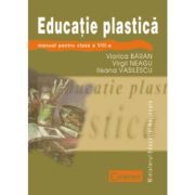 EDUCATIE PLASTICA. Manual pentru clasa a VIII-a