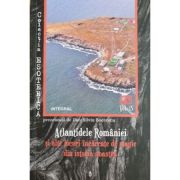 Atlantidele României și alte locuri încărcate de magie din istoria noastră