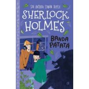 SHERLOCK HOLMES. BANDA PĂTATĂ - Arthur Conan Doyle. Adaptare