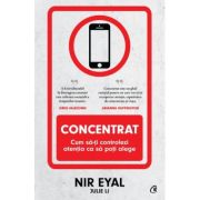 CONCENTRAT. Cum să-ți controlezi atenția ca să poți alege