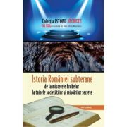 Istoria României subterane, de la misterele hrubelor la tainele societăților și mișcărilor secrete
