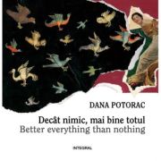 Decat nimic, mai bine totul