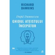 DUPĂ. DUMNEZEU. GHIDUL ATEISTULUI ÎINCEPĂTOR