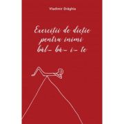 EXERCIȚII DE DICȚIE PENTRU INIMI BÂLBÂITE