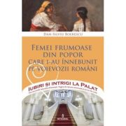 Femei frumoase din popor care i-au înnebunit pe voievozii români