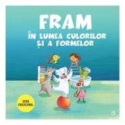 FRAM IN LUMEA CULORILOR ȘI A FORMELOR