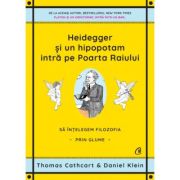 HEIDEGGER ȘI UN HIPOPOTAM INTRĂ PE POARTA RAIULUI