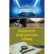 Operațiuni secrete ale unor puteri străine în România