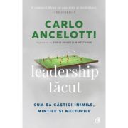 LEADERSHIP TĂCUT. Cum să câștigi inimile, mințile și meciurile