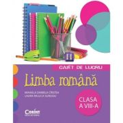 LIMBA ROMÂNA. CAIET DE LUCRU. CLASA A VIII-A