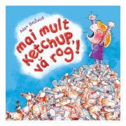 MAI MULT KETCHUP, VĂ ROG!