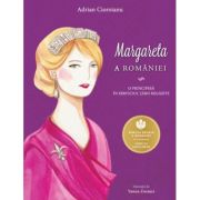 MARGARETA A ROMÂNIEI. O Principesă în serviciul țării regăsite
