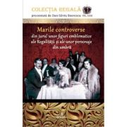 Marile controverse din jurul unor personaje emblematice ale Regalității și personaje din umbră
