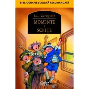MOMENTE ȘI SCHIȚE