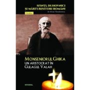 Monseniorul GHIKA, un aristocrat în Gulagul Valah