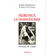 NEBUNUL CU OCHII INCHISI. Povesti de viata