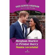MEGHAN MARKLE și PRINȚUL HARRY. Nunta secolului