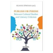 PUBLISH OR PERISH. Between Cultural Studies and Literary Criticism