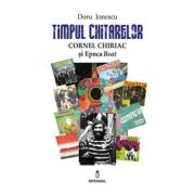 Timpul chitarelor - Cornel Chiriac și Epoca Beat