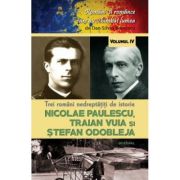 Trei români nedrepățiți de istorie. NICOLAE PAULESCU, TRAIAN VUIA și ȘTEFAN ODOBLEJA