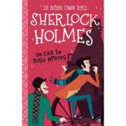 SHERLOCK HOLMES. UN CAZ ÎN ROȘU APRINS - Arthur Conan Doyle. Adaptare