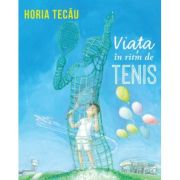 VIAȚA ÎN RITM DE TENIS