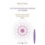 CELE MAI FRUMOASE CHIPURI ALE IUBIRII. Secretele minții omenești în opera marelui inițiat, Rumi