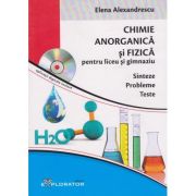 CHIMIE ANORGANICĂ ȘI FIZICĂ. Liceu și Gimnaziu. Sinteze. Probleme. Teste + CD
