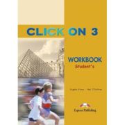CLICK ON 3. Caietul elevului. Nivel Intermediate B1