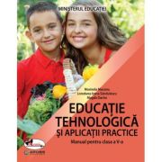 EDUCAȚIE TEHNOLOGICĂ ȘI APLICAȚII PRACTICE. Manual. Clasa a V-a
