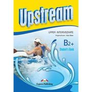 UPSTREAM UPPER INTERMEDIATE B2+. Manualul elevului. Editie revizuită