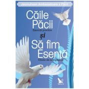 CĂILE PĂCII. Exerciții practice și SĂ FIM ESENȚĂ. Cheile de la Împărație