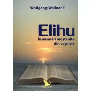 ELIHU.Însemnări moştenite din veşnicie