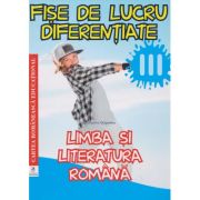 FIȘE DE LUCRU DIFERENȚIATE. Limba și literatura română. Clasa a III-a