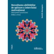 DEZVOLTAREA ABILITĂȚILOR DE APLICARE A INTERVIULUI MOTIVAȚIONAL. Ghid pentru practicieni