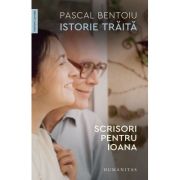 ISTORIE TRĂITĂ. Scrisori pentru Ioana