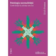 PATOLOGIA NORMALITĂȚII. Contribuții la știința omului